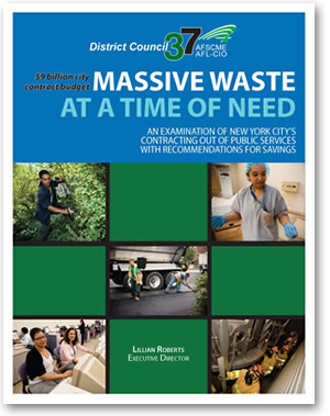 Click here to read the full text of DC 37's 2009 report on how New York City can cut waste, not jobs and services, and save $9 billion. (PDF)*